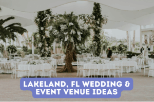 Lakeland, FL Wedding & Event Venue Ideas
