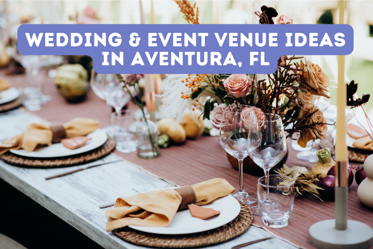 Wedding & Event Venue Ideas in Aventura, FL