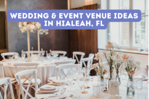 Wedding & Event Venue Ideas in Hialeah, FL