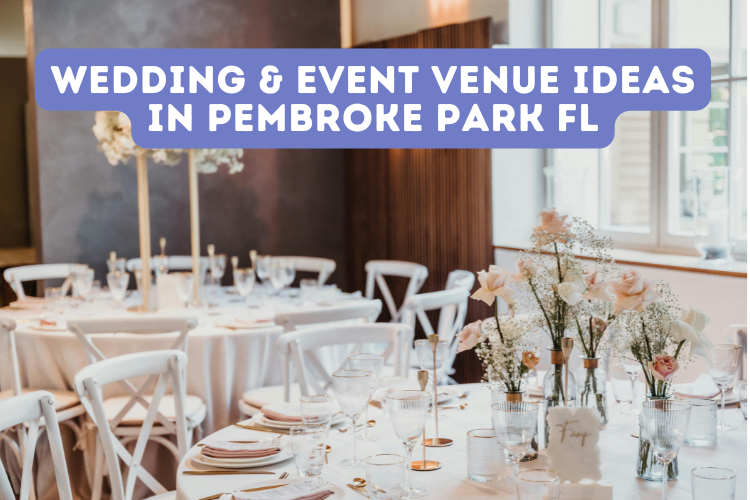 Wedding & Event Venue Ideas in Pembroke Park FL