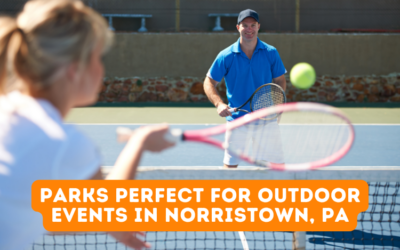 Parks Perfect for Outdoor Events in Norristown, PA