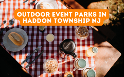 Outdoor Event Parks in Haddon Township NJ