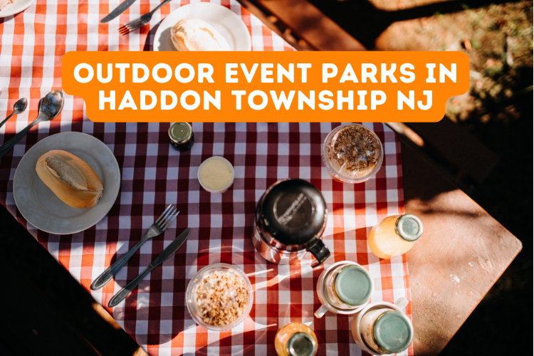 Outdoor Event Parks in Haddon Township NJ